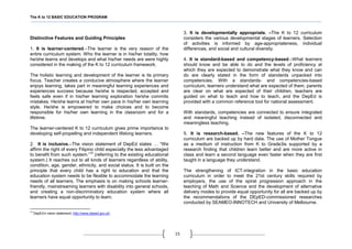 The K to 12 BASIC EDUCATION PROGRAM
15
Distinctive Features and Guiding Principles
1. It is learner-centered.–The learner is the very reason of the
entire curriculum system. Who the learner is in his/her totality, how
he/she learns and develops and what his/her needs are were highly
considered in the making of the K to 12 curriculum framework.
The holistic learning and development of the learner is its primary
focus. Teacher creates a conducive atmosphere where the learner
enjoys learning, takes part in meaningful learning experiences and
experiences success because he/she is respected, accepted and
feels safe even if in his/her learning exploration he/she commits
mistakes. He/she learns at his/her own pace in his/her own learning
style. He/she is empowered to make choices and to become
responsible for his/her own learning in the classroom and for a
lifetime.
The learner-centered K to 12 curriculum gives prime importance to
developing self-propelling and independent lifelong learners.
2. It is inclusive.–The vision statement of DepEd states … ―We
affirm the right of every Filipino child especially the less advantaged
to benefit from such system.‖14
(referring to the existing educational
system.) It reaches out to all kinds of learners regardless of ability,
condition, age, gender, ethnicity, and social status. It is built on the
principle that every child has a right to education and that the
education system needs to be flexible to accommodate the learning
needs of all learners. The emphasis is on making schools learner-
friendly, mainstreaming learners with disability into general schools,
and creating a non-discriminatory education system where all
learners have equal opportunity to learn.
14
DepEd’s vision statement, http://www.deped.gov.ph
3. It is developmentally appropriate. –The K to 12 curriculum
considers the various developmental stages of learners. Selection
of activities is informed by age-appropriateness, individual
differences, and social and cultural diversity.
4. It is standard-based and competency-based.–What learners
should know and be able to do and the levels of proficiency at
which they are expected to demonstrate what they know and can
do are clearly stated in the form of standards unpacked into
competencies. With a standards- and competencies-based
curriculum, learners understand what are expected of them, parents
are clear on what are expected of their children, teachers are
guided on what to teach and how to teach, and the DepEd is
provided with a common reference tool for national assessment.
With standards, competencies are connected to ensure integrated
and meaningful teaching instead of isolated, disconnected and
meaningless teaching.
5. It is research-based. –The new features of the K to 12
curriculum are backed up by hard data. The use of Mother Tongue
as a medium of instruction from K to Grade3is supported by a
research finding that children learn better and are more active in
class and learn a second language even faster when they are first
taught in a language they understand.
The strengthening of ICT-integration in the basic education
curriculum in order to meet the 21st century skills required by
employers, the use of the spiral progression approach in the
teaching of Math and Science and the development of alternative
delivery modes to provide equal opportunity for all are backed up by
the recommendations of the DEpED-commissioned researches
conducted by SEAMEO-INNOTECH and University of Melbourne.
 