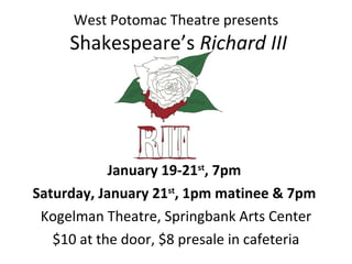 West Potomac Theatre presents  Shakespeare’s  Richard III ,[object Object],[object Object],[object Object],[object Object]