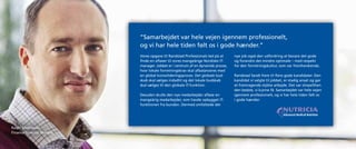 ”Samarbejdet var hele vejen igennem professionelt,
                           og vi har hele tiden følt os i gode hænder.”
                           Vores opgave til Randstad Professionals lød på at     nye job også den udfordring at bevare det gode
                           finde en afløser til vores mangeårige Nordiske IT-    og forandre det mindre optimale – med respekt
                           manager. Jobbet er i centrum af en dynamisk proces,   for den forretningskultur, som var fremherskende.
                           hvor lokale forretningskrav skal afbalanceres med
                           en global konsolideringsproces. Det globale bud­      Randstad fandt frem til flere gode kandidater. Den
                           skab skal sælges indadtil og det lokale budskab       kandidat vi valgte til jobbet, er stadig ansat og gør
                           skal sælges til den globale IT-funktion.              et fremragende stykke arbejde. Det var simpelthen
                                                                                 den bedste, vi kunne få. Samarbejdet var hele vejen
                           Desuden skulle den nye medarbejder afløse en          igennem professionelt, og vi har hele tiden følt os
                           mangeårig medarbejder, som havde opbygget IT-         i gode hænder.
                           funktionen fra bunden. Dermed omfattede det




Ralph Mathiesen
Finance Director Nordics
 