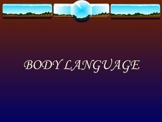 BODY LANGUAGE 