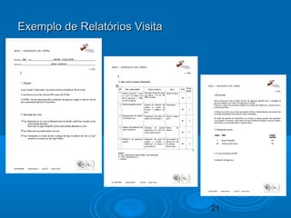 21
Exemplo de Relatórios VisitaExemplo de Relatórios Visita
 