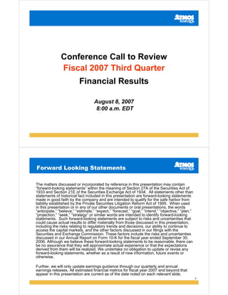 Conference Call to Review
               Fiscal 2007 Third Quarter
                          Financial Results

                                   August 8, 2007
                                    8:00 a.m. EDT




Forward Looking Statements

The matters discussed or incorporated by reference in this presentation may contain
“forward-looking statements” within the meaning of Section 27A of the Securities Act of
1933 and Section 21E of the Securities Exchange Act of 1934. All statements other than
statements of historical fact included in this presentation are forward-looking statements
made in good faith by the company and are intended to qualify for the safe harbor from
liability established by the Private Securities Litigation Reform Act of 1995. When used
in this presentation or in any of our other documents or oral presentations, the words
“anticipate,” “believe,” “estimate,” “expect,” “forecast,” “goal,” “intend,” “objective,” “plan,”
“projection,” “seek,” “strategy” or similar words are intended to identify forward-looking
statements. Such forward-looking statements are subject to risks and uncertainties that
could cause actual results to differ materially from those discussed in this presentation,
including the risks relating to regulatory trends and decisions, our ability to continue to
access the capital markets, and the other factors discussed in our filings with the
Securities and Exchange Commission. These factors include the risks and uncertainties
discussed in our Annual Report on Form 10-K for the fiscal year ended September 30,
2006. Although we believe these forward-looking statements to be reasonable, there can
be no assurance that they will approximate actual experience or that the expectations
derived from them will be realized. We undertake no obligation to update or revise any
forward-looking statements, whether as a result of new information, future events or
otherwise.

Further, we will only update earnings guidance through our quarterly and annual
earnings releases. All estimated financial metrics for fiscal year 2007 and beyond that
appear in this presentation are current as of the date noted on each relevant slide.
                                                                                                    2
 