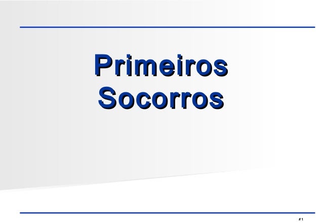 #1
PrimeirosPrimeiros
SocorrosSocorros
 