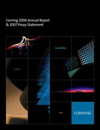 Corning 2006 Annual Report
& 2007 Proxy Statement




                             Possibilities




    made




                                 real
 