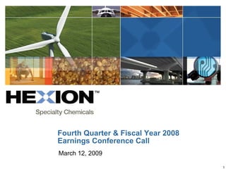 Fourth Quarter & Fiscal Year 2008
Earnings Conference Call
March 12, 2009
                                    a
                                        1
 
