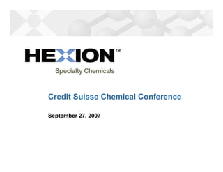 Credit Suisse Chemical Conference

September 27, 2007
 