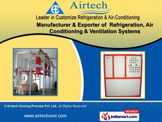 Manufacturer & Exporter of Refrigeration, Air
    Conditioning & Ventilation Systems
 