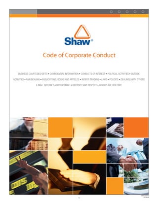 Code of Corporate Conduct

    Business Courtesies/Gifts • Confidential information • ConfliCts of interest • PolitiCal aCtivities • outside

aCtivities • fair dealinG • PuBliCations, Books and artiCles • insider tradinG • laws • PoliCies • dealinGs with others

                    e-mail, internet and voiCemail • diversity and resPeCt • workPlaCe violenCe




                                                                                                                    53M012007D
                                                                                                                       07.28.08
                                                          1
 