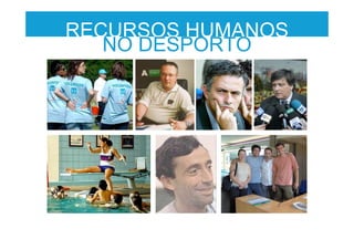 RECURSOS HUMANOS
NO DESPORTO
 