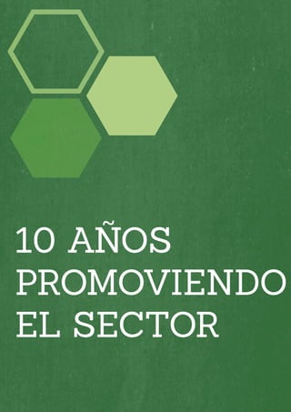 10 AÑOS
PROMOVIENDO
EL SECTOR
 