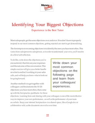 22
Identifying Your Biggest Objections
Experience is the Best Tutor
Mostsalespeople getthesameobjections overandover.Ifwed...