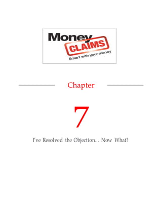 Chapter
7
I’ve Resolved the Objection... Now What?
 