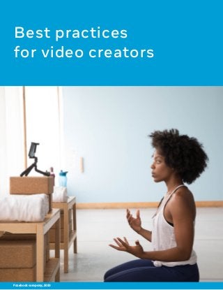 Best practices
for video creators
Facebook company, 2020
 