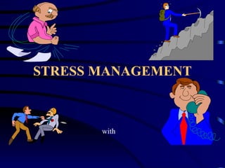 STRESS MANAGEMENT with 