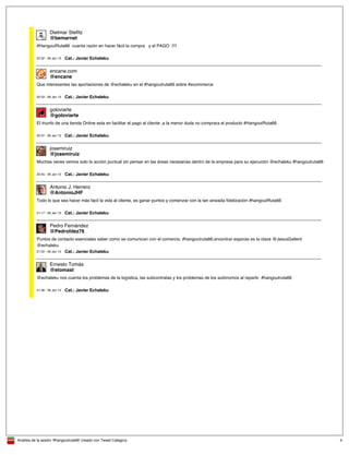 Analisis de la sesión '#hangoutruta66' creado con Tweet Category 4
@bemarnet
Dietmar Stefitz
#HangoutRuta66 cuanta razón en hacer fácil la compra y el PAGO !!!!
20:32 - 09 Jan 13 Cat.: Javier Echaleku
@encane
encane.com
Que interesantes las aportaciones de @echaleku en el #hangoutruta66 sobre #ecommerce
20:33 - 09 Jan 13 Cat.: Javier Echaleku
@goloviarte
goloviarte
El triunfo de una tienda Online esta en facilitar el pago al cliente ,a la menor duda no comprara el producto #HangoutRuta66
20:37 - 09 Jan 13 Cat.: Javier Echaleku
@josemiruiz
josemiruiz
Muchas veces vemos solo la acción puntual sin pensar en las áreas necesarias dentro de la empresa para su ejecución @echaleku #hangoutruta66
20:45 - 09 Jan 13 Cat.: Javier Echaleku
@AntonioJHF
Antonio J. Herrero
Todo lo que sea hacer más facil la vida al cliente, es ganar puntos y comenzar con la tan ansiada fidelización #hangoutRuta66
21:17 - 09 Jan 13 Cat.: Javier Echaleku
@Pedrofdez76
Pedro Fernández
Puntos de contacto esenciales saber como se comunican con el comercio. #hangoutruta66,encontrar esporas es la clave @JesusGallent
@echaleku
21:22 - 09 Jan 13 Cat.: Javier Echaleku
@etomast
Ernesto Tomás
@echaleku nos cuenta los problemas de la logística, las subcontratas y los problemas de los autónomos al repartir. #hangoutruta66
21:36 - 09 Jan 13 Cat.: Javier Echaleku
 