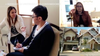 > IMERSÃO NO UNIVERSO DOS CONSUMIDORES
 