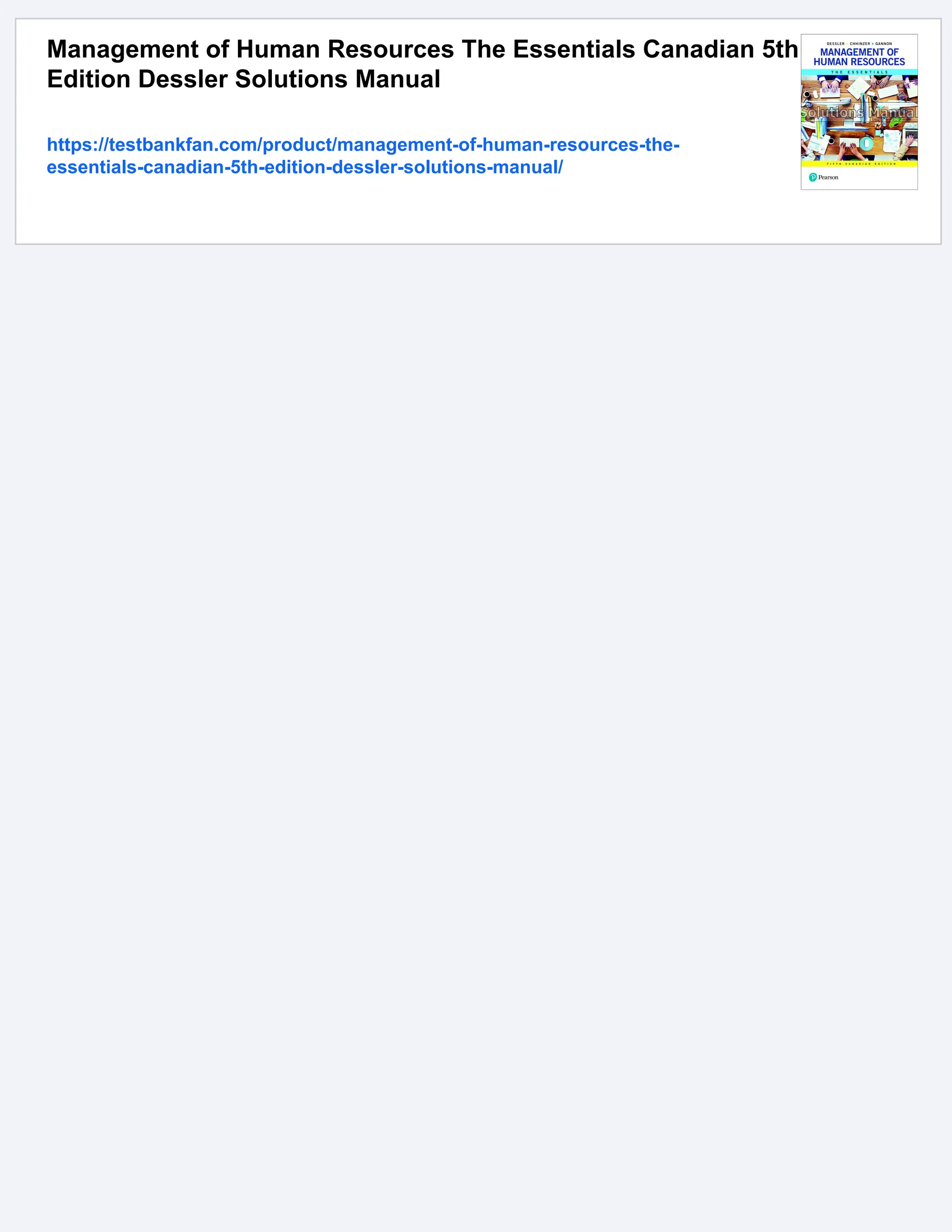 Management of Human Resources The Essentials Canadian 5th
Edition Dessler Solutions Manual
https://testbankfan.com/product/management-of-human-resources-the-
essentials-canadian-5th-edition-dessler-solutions-manual/
 