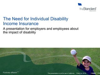 The Need for Individual Disability  Income Insurance A presentation for employers and employees about  the impact of disability 