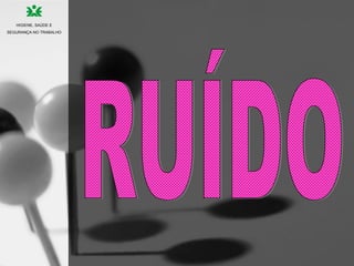 HIGIENE, SAÚDE E
SEGURANÇA NO TRABALHO
 