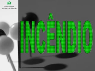 HIGIENE, SAÚDE E
SEGURANÇA NO TRABALHO
 