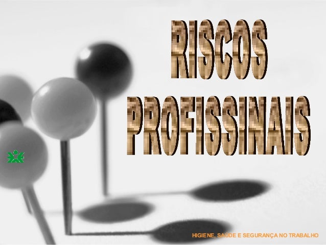 HIGIENE, SAÚDE E SEGURANÇA NO TRABALHO
 