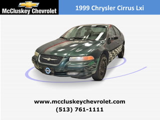 1999 Chrysler Cirrus Lxi (513) 761-1111 www.mccluskeychevrolet.com 