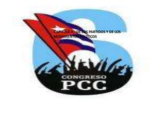 CAPITULO II - DE LOS PARTIDOS Y DE LOS MOVIMIENTOS POLITICOS