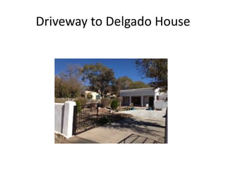 Driveway to Delgado House
 