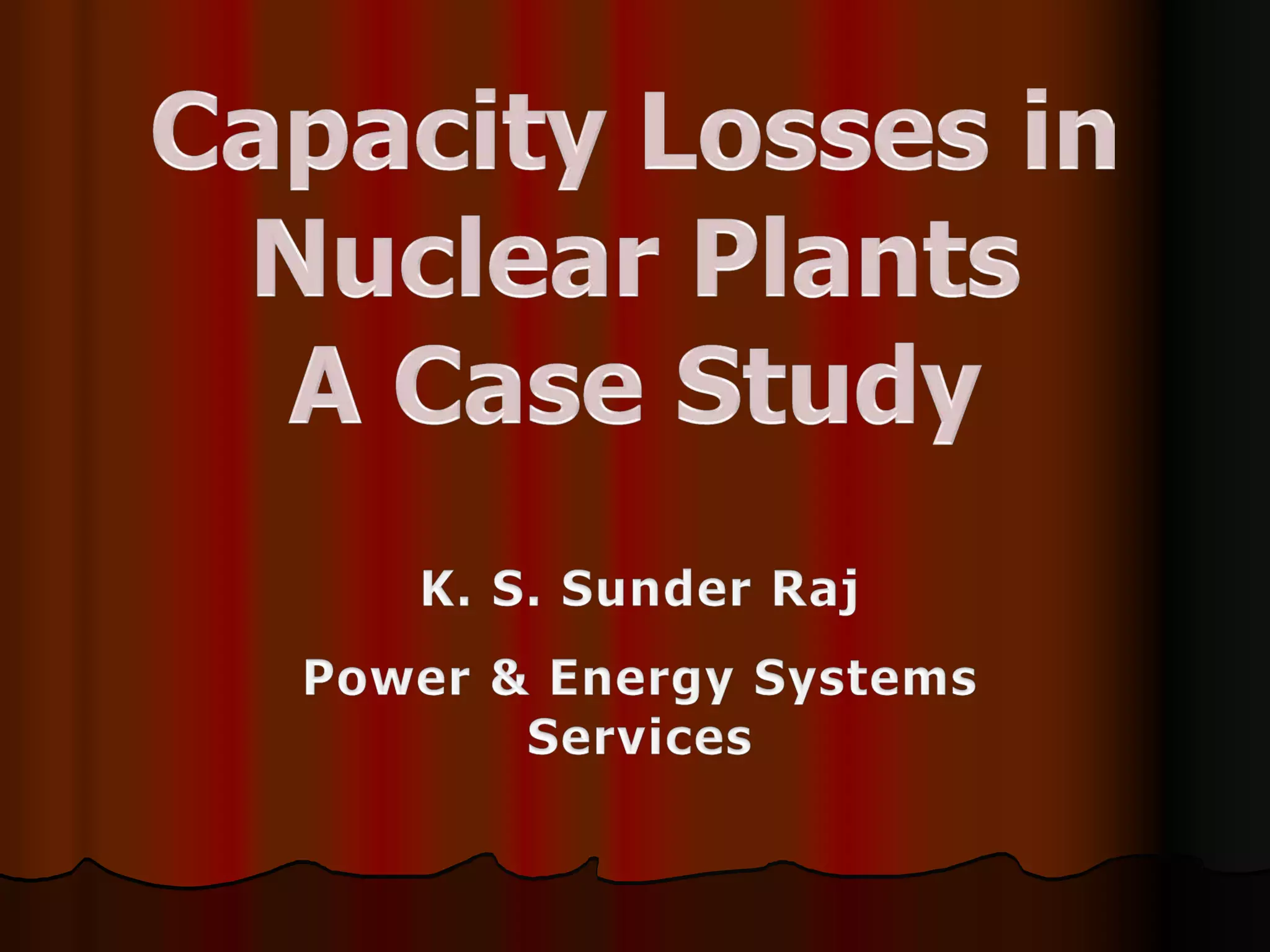 2004 ASME Power Conference Capacity Losses in Nuclear Plants A Case