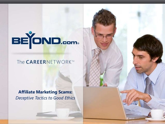 One Career Network
as focused as you are.TM
Affiliate Marketing Scams:
Deceptive Tactics to Good Ethics
 