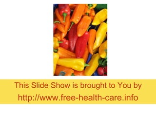 This Slide Show is brought to You by http://www.free-health-care.info 