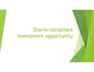 Sharia-compliant
investment opportunity
 