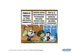 Empreendimento e Gestão de Agência | Prof. Me. Alexandre Rodriguez
                                                                     3
 