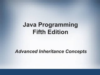 Java Programming Fifth Edition Advanced Inheritance Concepts 