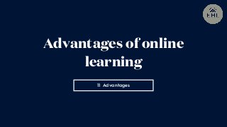 11 Advantages
Advantages of online
learning
 
