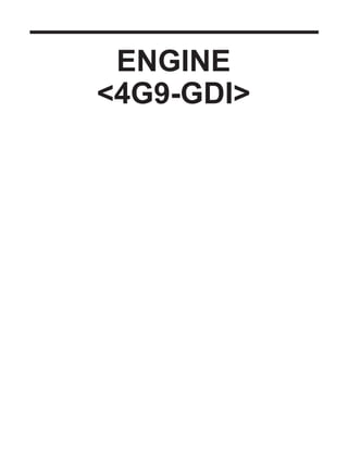 ENGINE
<4G9-GDI>
Click on the applicable bookmark to selected the required model year
 