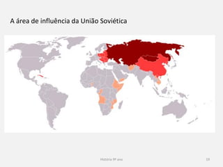 História 9º ano 19
A área de influência da União Soviética
 