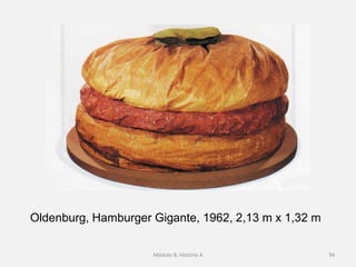 Oldenburg, Hamburger Gigante, 1962, 2,13 m x 1,32 m
Módulo 8, História A 94
 