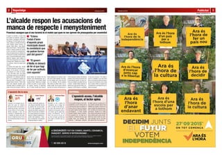 3Publicitat
Pilar Rigol - publicitat@forastocks.com
Setembre de 2015Reportatge
Albert Fibla
2 Setembre de 2015
L’alcalde respon les acusacions de
manca de respecte i menysteniment
Francisco assegura que el seu tarannà és el mateix que quan es van aprovar els pressupostos per unanimitat
El passat 5 de setembre, en plena Festa
de la Verema, les regidores i regidors de
Gent d’Alella, Convergència Democràtica
de Catalunya i el Partit Popular van subs-
criure i publicar un manifest de denúncia
contra l’alcalde, Andreu Francisco. Els
signants, Mercè Marzo, Josep Bardés,
Esteve García-Ossorio i Annerosse Bloss,
acusen la màxima autoritat del municipi
de tenir una actitud de menysteniment i
manca de respecte des de la celebració de
les eleccions municipals, el passat mes de
maig. El document també pretén justificar
l’absència d’aquests quatre regidors en
l’acte oficial d’inauguració de la Festa de
la Verema 2015 i adverteix que la denún-
cia continuarà “mentre duri aquest tracte
vexatori.”
En conversa amb aquest diari, l’alcalde
d’Alella va respondre el contingut del co-
municat. “El meu tarannà i el del govern
que encapçalo és el mateix de sempre.
El que, entre altres coses, l’any passat
va aconseguir aprovar per unanimitat els
pressupostos i les ordenances fiscals del
2015 i el nou planejament urbanístic per
dotze vots a favor i una abstenció”, va as-
senyalar Andreu Francisco. “Entenc l’estat
d’ànim dels integrants d’aquests grups
municipals davant la constatació que no
podran formar part del govern d’Alella en
L’alcalde no ha acceptat cap pro-
posta dels grups de l’oposició
des que va tornar a ser escollit, el
passat mes de maig, i ens ha situat
fora de l’edifici on hi ha les depen-
dències municipals. A més, s’ha
accentuat el menysteniment cap
a nosaltres de manera molt clara.
Ara ja no mantè les formes. Per tot
això vam decidir publicar la nota de
premsa.
El diàleg i l’entesa amb l’alcalde Fran-
cisco sempre ha estat difícil, tant des
de l’oposició com des del govern.
CDC ha patit especialment la seva
particular visió sectària i recelosa de la
política. Però amb motiu de l’obtenció
de la majoria absoluta en les darreres
eleccions el diàleg ha esdevingut im-
possible. Amb prepotència i menys-
preu no s’arriba enlloc. CDC demana a
l’alcalde que reflexioni i rectifiqui.
Reclamem un lloc a l’edifici de
l’ajuntament, que no estigui tan
aïllat i no sigui de tan difícil ac-
cés. Quan vaig comunicar això a
l’alcalde em va respondre, amb un
cert cinisme, que ens podia haver
exiliat a Can Macarola... Ens ha
aïllat. Crec que pot ser per cul-
pa d’una mà negra que dicta que
se’ns aparti en benefici dels qui
governen.
aquest mandat, però lamento molt que
comencin amb desqualificacions cap a
la meva persona”, va dir també. Davant
l’acusació d’haver “desterrat a un despatx
confinat a les golfes” els grups signants
del manifest, Francisco va argumentar
que: “En l’anterior mandat, quan l’oposició
estava integrada per sis membres, dispo-
sava de dos petits despatxos. Ara dispo-
sen d’un despatx comú, força més gran,
per a cinc membres. Tots els portaveus
estan dotats d’un telèfon mòbil i d’un or-
dinador portàtil. Des del govern entenem
que tenen els recursos suficients per dur a
terme la seva tasca. A banda, hem dotat als
portaveus d’una retribució econòmica per
la seva dedicació parcial. Les seves con-
dicions per treballar són bastant més que
correctes.” L’alcalde d’Alella, finalment, va
advertir que el gest de Gent d’Alella, Con-
vergència i el Partit Popular no modificarà
la seva acció de govern. “Ells sabran el
que fan, si traslladen el seu estat d’ànim
amb un comunicat que utilitza unes parau-
les que jo mai m’he atrevit a usar en dotze
anys. El govern d’Alella, en qualsevol cas,
no deixarà de fer el que hagi de fer per ac-
tituds com aquesta”.
EDITORIALL’oposició diu la seva
Mercè Marzo Esteve Ossorio Annerose Bloss
“Entenc
l’estat d’ànim
d’aquests grups
municipals davant
la constatació que
no podran formar
part del govern”
“El govern
d’Alella no deixarà
de fer el que hagi
de fer per actituds
com aquesta” Foto: Ajuntament d’Alella
El curs polític ha tingut un inici ines-
peradament convuls a Alella, amb la
nota de premsa que van publicar, el
primer dia de la Festa de la Verema,
els quatre regidors de Gent d’Alella,
Convergència i el Partit Popular
acusant l’alcalde, Andreu Francisco,
de menystenir-los i de faltar-los el
respecte. La denúncia és prou greu
perquè tingui una resposta. Els
alellencs i alellenques mereixien
L’oposició acusa, l’alcalde
respon, el lector opina
de saber quina és la postura de la
seva màxima autoritat davant d’una
bufetada com aquesta. Francisco ha
pogut contestar des d’aquestes pàgi-
nes i ara tothom pot treure les seves
conclusions. Aquesta és la nostra
feina: explicar què passa al municipi
sense prendre partit, parlar de fets i
deixar que sigui el lector qui opini,
quan s’escaigui. Així és i així serà,
pels volts del dia 15 de cada mes.
 