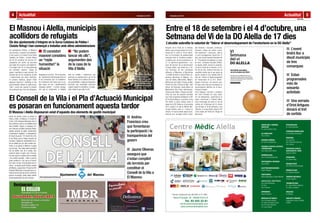 5Actualitat
Albert Fibla
Setembre de 2015
Centre Mèdic Alella
ANGIOLOGIA I CIRURGIA
VASCULAR
Dr. Jordi Cotillas Trulla
AL·LERGOLOGIA
Dra. Garriga
CIRURGIA GENERAL
Dr. Carlos Castellanos
CIRURGIA PLÀSTICA, ESTÈTICA
I REPARADORA
Dra. Nelly Cartró Giner
DERMATOLOGIA
Dra. Cristina Abellaneda
DIETOTERÀPIA I NUTRICIÓ
Laura Martí
ELECTROCARDIOGRAMAS
Paqui Felguera
FISIOTERÀPIA
Diana Arguisuelas i Carlos Morales
GINECOLOGIA I OBSTETRICIA
Dra. Sònia Martínez
Dr. Rios
Dra. Palomar
INFERMERIA
Paquí Felguera
MEDICINA DE FAMÍLIA
Dra. Enriqueta Alcaraz
Dr. Xavier González Torner
Dra. Mª José Sánchez
Dr. Lluís Huguet
OFTALMOLOGIA
Dr. Pedro Morales
OTORRINOLARINGOLOGIA
Dr. Santiago Viscasillas
PEDIATRIA
Dr. Jordi Pou
Dra. Elisabeth Reverter
Dra. Gámez
PSICOLOGIA ADULTS,
ADOLESCENTS I NENS
Dagmar Hofert
PSIQUIATRIA
Dr. Jaume Roig
REHABILITACIÓ
Dra. Rocio Unzurrunzaga
REUMATOLOGIA
Dr. Cayetano Alegre
TERÀPIES NATURALS
Paqui Felguera
TRAUMATOLOGIA
Dr. Juan Antonio Aguilera
Dr. Xavier Cardona
URULOGIA
Dr. Mando
ANÀLISIS CLÍNIQUES
Laboratoris Duran i Bellido
LABCO
Horari d’atenció de 08.00h a 21.00h.
Riera Principal, 40 - 08328 ALELLA
Tel. 93 555 22 81
info@centremedicalella.com
www.centremedicalella.com
Foto: Arxiu
Entre el 18 de setembre i el 4 d’octubre, una
Setmana del Vi de la DO Alella de 17 dies
L’event
tindrà lloc a
divuit municipis
de tres
comarques
Estan
programades
més de
seixanta
activitats
Una xerrada
d’Oriol Artigues
donarà el tret
de sortida
Després de la Festa de la Verema,
Alella viurà la sisena edició de la Se-
tmana del Vi, entre el 18 de setem-
bre i el 4 d’octubre. Un esdeveniment
impulsat entre la iniciativa privada i
la pública per tal de promocionar el
vi i el patrimoni gastronòmic i cul-
tural del territori de la denominació
d’origen Alella, que tindrà lloc a di-
vuit municipis de tres comarques
diferents: el Maresme, el Barcelonès
i el Vallès Oriental. A més d’Alella, Ar-
gentona, Barcelona, El Masnou, Lli-
nars del Vallès, Martorelles, Mataró,
Montornès del Vallès, Pineda de Mar,
Premià de Dalt, Premià de Mar, Sant
Antoni de Vilamajor, Santa Maria de
Martorelles, Teià, Tiana, Vallromanes,
Vilanova del Vallès i Vilassar de Dalt.
Entre les més de seixanta activitats
que s’han programat destaquen la Nit
de la Pansa Blanca, la primera Cursa
DO Alella, la taula rodona sobre el
paper de la DO Alella en el panorama
del vi català o el tast al Mercat Mu-
nicipal d’Alella, amb vi i música en
directe. Hi haurà també exposicions,
tasts de vins, xerrades, tallers, troba-
L’alcalde subratlla la voluntat de “liderar el desenvolupament de l’enoturisme en la DO Alella”
des literàries i musicals, cinefòrum,
itineraris, visites als cellers, activi-
tats esportives i concursos, amb el
vi com a protagonista, durant els 17
dies que durarà aquesta Setmana del
Vi. “Ens haurem de plantejar un canvi
de nom”, ironitzava l’alcalde d’Alella,
en aquest sentit, durant la presenta-
ció de la Festa de la Verema, al Ce-
ller de les Aus. Andreu Francisco va
subratllar també que el seu equip de
govern enceta el nou mandat amb la
idea de “liderar el desenvolupament
de l’enoturisme en la D.O. Alella.”
Segons Francisco, els pròxims qua-
tre anys seran clau per aconseguir un
posicionament definitiu de la deno-
minació d’orígen.
Oriol Artigues, viticultor i professor
del Cicle Formatiu de Grau Supe-
rior de màrqueting i publicitat en el
sector vitivinícola a l’Institut Alella,
serà l’encarregat de donar el tret de
sortida de la Setmana del Vi oferint
una xerrada, el 18 de setembre, a les
19hores, a la sala Àmbit cultural d’El
Corte Inglés del Portal de l’Àngel de
Barcelona.
Actualitat4
Albert Fibla
Setembre de 2015
El Masnou i Alella, municipis
acollidors de refugiats
desplaçar-se de Síria.” De la seva ban-
da, l’ajuntament d’Alella argumenta, en
el seu comunicat, que “la ciutadania i
les institucions del nostre pais no po-
dem tancar els ulls i desentendren’s
d’aquesta realitat.” I conclou assegu-
rant que es compromet “a treballar
Els ajuntaments d’Alella i el Masnou
van anunciar, el passat 3 de setembre,
el seu suport a la creació d’una Xarxa
Catalana de Pobles i Ciutats Refugi
per tal de coordinar les accions ne-
cesseràries per acollir les persones
que fugen de la guerra, principalmen-
te d’origen sirià. En la nota publicada
pel consistori masnoví, l’equip de
govern manifesta la seva voluntat “de
prendre part de les iniciatives socials
i institucionals que volen contribuir,
en primera instància, perquè l’Estat
espanyol reaccioni i modifiqui el seu
posicionament davant el repte huma-
nitari i social que suposa la situació
de la població que s’ha vist obligada a
Els dos ajuntaments s’integren en la Xarxa Catalana de Pobles i
Ciutats Refugi i han començat a treballar amb altres administracions
El consistori
masnoví considera
un “repte
humanitari” la
situació
“No podem
tancar els ulls”,
argumenten des
de la casa de la
Vila d’Alella
amb les entitats i institucions que
participin en aquesta xarxa, per tal de
donar acollida, en la mesura de les se-
ves possibilitats, a algunes d’aquestes
persones que necessiten solucions
urgents davant la dramàtica i insoste-
nible situació que estan vivint”.
El Consell de la Vila i el Pla d’Actuació Municipal
es posaran en funcionament aquesta tardor
Andreu
Francisco creu
que fomentaran
la participació i la
transparència del
govern
Jaume Oliveras
assegura que
s’estan complint
els terminis per
constituir el
Consell de la Vila a
El Masnou
Durant els pròxims mesos es posarà en
marxa, a Alella i el Masnou, el Consell de
la Vila i el Pla d’Actuació Municipal. Així ho
han confirmat, si més no, els alcaldes de les
dues localitats. Segons va assegurar An-
dreu Francisco al butlletí municipal d’Alella,
aquests elements de gestió “aprofundiran
la participació ciutadana i la transparència
de l’acció de govern.” El Consell de la Vila
(o del Poble), que és l’òrgan consultiu del
consistori, integrat per representants de to-
tes les entitats així com dels consells sec-
torials, es va aprovar al Masnou el passat
mes de març. “Ara mateix estem acomplint
tots els tràmits: hem fet el sorteig, hem
enviat les cartes a la gent a qui li ha tocat,
ens hem posat en contacte amb les entitats
i els consells sectorials... Estem a punt de
poder constituir-lo. Crec que en el termini
d’un mes o un mes i mig el podrem tenir en
marxa.”, va explicar Jaume Oliveras, alcalde
del Masnou, a aquest diari. Pel que fa al Pla
d’Actuació Municipal, el document que con-
creta les accions que han de dur a terme els
governs municipals, també estarà enllestit
durant aquesta tardor als dos municipis.
El Masnou i Alella disposaran aviat d’aquests dos elements de gestió municipal
Foto: Ajuntament del Masnou
L’alberg de la Generalitat
Josep Maria Batista i
Roca podria ser un dels
llocs que l’Ajuntament del
Masnou utilitzaria per a
l’acolliment de refugiats.
 