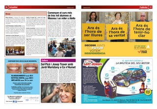 11Publicitat
Pilar Rigol - publicitat@forastocks.com
Setembre de 2015Actualitat10
Albert Fibla
Setembre de 2015
Començen el curs més
de tres mil alumnes al
Masnou i un miler a Alella
El passat dilluns 14 de setembre va
començar el curs escolar per als més
de tres mil alumnes del Masnou i els
poc més de mil d’Alella. En el segon
cilce d’infantil (P3, P4 i P5) i de pri-
mària (de primer a sisè), ja són a les
aules de les cinc escoles públiques
masnovines i les tres escoles con-
certades, un total de 2.146 alumnes.
A l’ESO són 923 els alumnes que
han iniciat aquest curs a en els dos
instituts públics del Masnou, que
segueixen oferint les mateixes línies
que l’any passat. L’oferta pública de
Meses electorals. La designació dels membres de
les meses electorals per a les eleccions a la Generalitat
del pròxim dia 27 va tenir lloc al Masnou mitjançant
un sorteig informàtic, el passat 31 d’agost, en un Ple
extraordinari de l’Ajuntament que es va celebrar a la
sala capitular.
Fira de Professionals i el Comerç d’Alella. El pròxim
diumenge 4 d’octubre, entre les 10 i les 14 hores,
tindrà lloc la tercera edició de la Fira de Professionals
i el Comerç d’Alella, que organitza Alella Negocis.
Durant tot el matí els professionals, els comerços i
les petites i mitjanes empreses d’Alella es donaran a
conèixer a la plaça de l’Ajuntament.
Conferència de Josep Ramoneda. Amb el títol ‘Un
país en trànsit. Societat, democràcia i política’, el filòsof
i periodista Josep Ramoneda va pronunciar, el passat
10 de setembre, a la sala capitular de l’Ajuntament del
Masnou, la conferència institucional per celebrar la
Diada Nacional de Catalunya. L’endemà va tenir lloc
l’ofrena floral a la plaça Onze de setembre, on també
es va llegir el manifest de la diad i la Coral Xabec va
interpretar Els segadors.
Cursos de natació per a nens de 6 anys.
L’Ajuntament d’Alella subvenciona un curs de nata-
ció a la piscina del Complex Esportiu Municipal per
a nens nascuts l’any 2009. El curs tindrà lloc entre els
mesos d’octubre i maig, dimarts o dijous, a les 18’30
hores, o bé dissabte a les 12 hores. Les inscripcions
van començar el passat 1 de setembre al mateix Com-
plex Esportiu Municipal.
Incendi a les piscines. El passat 29 d’agost va tenir
lloc un incendi a les calderes situades a la part inferior
de les piscines del Complex Esportiu Municipal del
Masnou. A primera hora de la tarda la policía local i
quatre dotacions de bombers, alertats per una veïna,
van intervenir per tal d’apagar-lo. Pel que sembla, la
causa de l’incendi va ser el sobreescalfament de la
xarxa elèctrica.
Espai 16·30. El passat 14 de setembre van començar,
a Alella, les inscripcions per al programa de tardor
Espai 16·30, que proposa cursos i tallers per a joves
entre 16 i 30 anys. Les opcions d’aquesta temporada
són: còctels DO Alella, swing, conversa en anglès,
iniciació a la guitarra, ioga, fotografia al mòbil, ela-
boració de cremes naturals i els bolets dels nostres
voltants. A més s’han programat tres càpsules for-
matives sobre eines i recursos de recerca de feina;
dos monogràfics d’iniciació de tècnics d’esports i de
monitors d’activitats de lleure; una xerrada sobre les
noves formes d’accés a l’habitatge; i una exposició so-
bre l’amor que es podrà veure del 9 al 22 de novembre
a l’Espai Jove.
serveis educatius es complementa
amb les llars d’infants, que es troben
en període d’adaptació, els cicles de
formació de grau mitjà superior que
ofereix l’institut Maremar, així com els
cursos de l’Escola de Música i el Cen-
tre de Formació d’Adults.
Pel que fa a Alella, un total de 1.038
alumnes va començar el curs escolar a
en els centres públics: l’escola Fabra,
l’escola La Serreta i l’institut d’Alella.
Per altre banda, la llar d’infants mu-
nicipal, Els Pinyons, 56 nens van co-
mençar el curs el 7 de setembre.
Breus
Primera sesión informativa gratuita
Presentando esta promoción
*Financiación sujeta a la aprobación a 36 meses.
T. 93 469 04 05 / 93 469 03 02
Avda. Can Serra 7 - 08390 Montgat
www.mi-clinicadental.com
COMPROMETIDOS CON SU SALUD BUCODENTAL
BLANQUEAMIENTO desde 50 €
ESTÉTICA DENTAL desde 200 €
IMPLANTES desde 70 € AL MES*
Antes Después
Clínica accessible Parking gratuito
Facilidades y ayudas: Plan de financiación, ayudas a
menores de 30 años, ayudas a mayores de 70 años, días y
horarios económicos, colaboración en investigación,
programa de garantías.
Sol Picó i Josep Traver amb
Jordi Maristany a Ca n’Humet
Entre els espectacles que es podran veure aques-
ta tardor i hivern a l’Espai Escènic Ca n’Humet del
Masnou destaca, sens dubte, One-hit wonders, de
la ballarina Sol Picó, que recull els millors números
de la seva companyia per celebrar els 20 anys des
de la seva creació i que es representarà el pròxim
17 d’octubre. També cal subratllar la proposta del
guitarrista Josep Traver i el saxofonista Jaume Ma-
ristany, dos músics masnovins que, el 12 de des-
embre, oferiran un repertori amb evocacions de jazz
fusionat amb altres gèneres. L’oferta musical també
contempla el I Festival de Música del Masnou, pro-
mogut pel Cor Scandicus, que ha programat una
gala lírica i la Missa criolla de l’argentí Ariel Ramí-
rez. A més, l’entitat Ple de swing organitzarà, per
al 21 de novembre, una nit de swing amb música
en directe. “Aquesta programació ha estat pensa-
da per donar continuïtat i millorar l’èxit d’anteriors
temporades i per donar cabuda a diferents varietats
d’espectacles, dirigits a tots els públics. Alhora, do-
nem l’oportunitat a les entitats del poble”, considera
la regidora de cultura Neus Tallada.
Cultura
Sol Picó
Escola Lluís Millet.
Josep Ramoneda.
Foto: Ajuntament del Masnou.
 