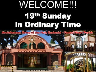 WELCOME!!!
  19 thSunday
in Ordinary Time
 