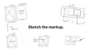 Sketch the markup.
 