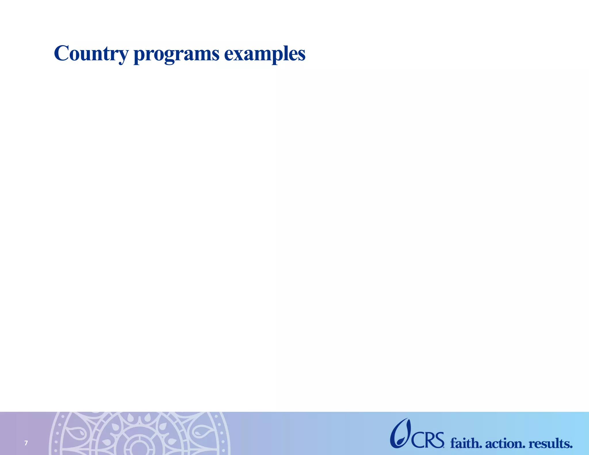 7
Country programs examples
 