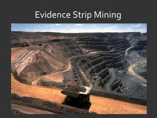 Evidence Strip Mining 