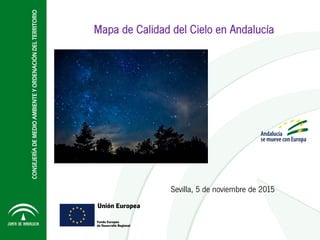 Sevilla, 5 de noviembre de 2015
Mapa de Calidad del Cielo en Andalucía
 