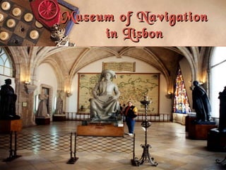 Museum of Navigation in Lisbon 