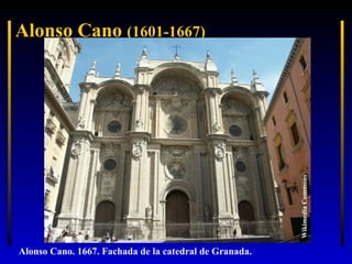 Wikimedia Commons

Alonso Cano (1601-1667)

Alonso Cano. 1667. Fachada de la catedral de Granada.

 