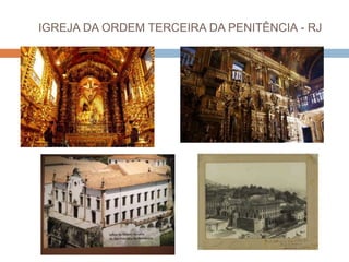 IGREJA DA ORDEM TERCEIRA DA PENITÊNCIA - RJ
 