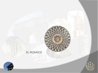 EL MOSAICO
 